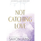 Not Catching Love - Hardcover