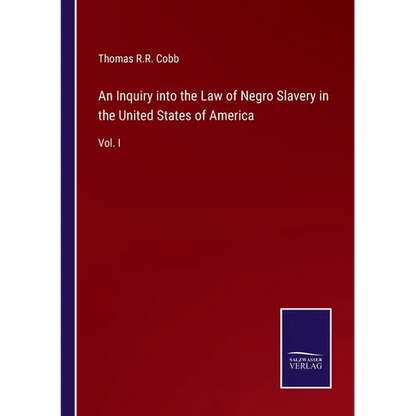 An Inquiry into the Law of Negro Slavery in the United States of America: Vol. I - Paperback