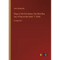 Plays in The First Series; The Silver Box, Joy: A Play on the Letter I, Strife: in large print - Paperback