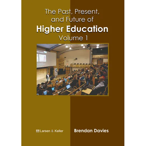 The Past, Present, and Future of Higher Education: Volume 1 - Hardcover