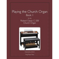 Playing the Church Organ Book 1 for the Roland Classic C-200 Church Organ - Paperback
