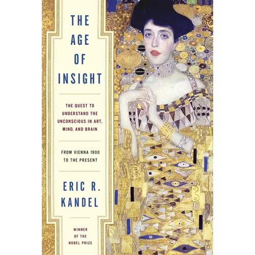 The Age of Insight: The Quest to Understand the Unconscious in Art, Mind, and Brain, from Vienna 1900 to the Present - Hardcover