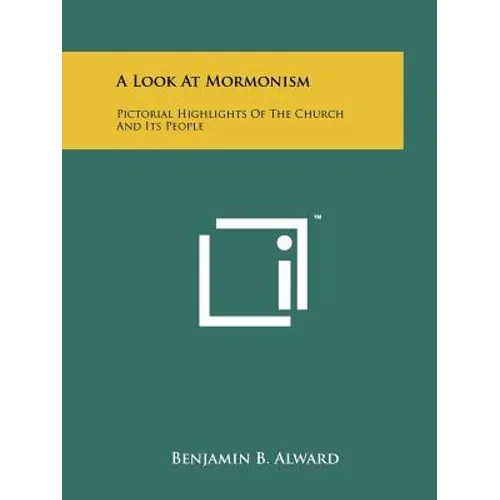 A Look at Mormonism: Pictorial Highlights of the Church and Its People - Paperback