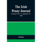 The Irish Penny Journal, (Volume I) No. 11, September 12, 1840 - Paperback