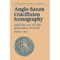 Anglo-Saxon Crucifixion Iconography and the Art of the Monastic Revival - Paperback