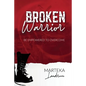 Broken Warrior: Be Empowered to Overcome - Paperback