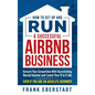 How to Set Up and Run a Successful Airbnb Business: Outearn Your Competition with Skyrocketing Rental Income and Leave Your 9 to 5 Job Even If You Are - Hardcover