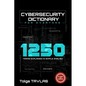CYBERSECURITY DICTIONARY for Everyone: 1250 Terms Explained in Simple English - Paperback