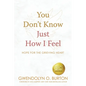 You Don't Know Just How I Feel: Hope For the Grieving Heart - Paperback