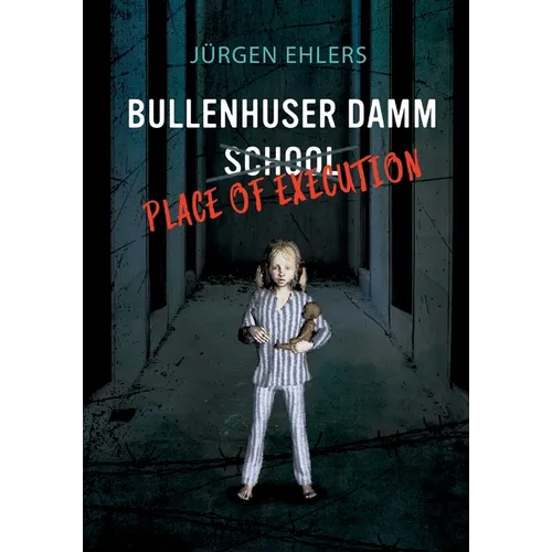 Bullenhuser Damm School - Place of Execution - Paperback