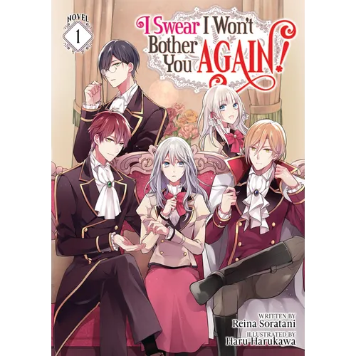 I Swear I Won't Bother You Again! (Light Novel) Vol. 1 - Paperback