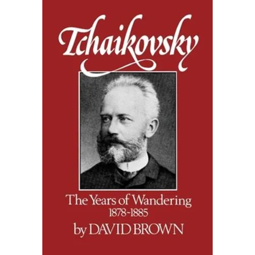 Tchaikovsky: The Years of Wandering 1878-1885 - Paperback