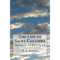The Life of Saint Columba: Apostle of Scotland - Paperback