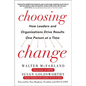 Choosing Change: How Leaders and Organizations Drive Results One Person at a Time - Hardcover