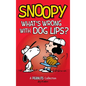 Snoopy: What's Wrong with Dog Lips?: A Peanuts Collection - Hardcover