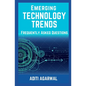 Emerging Technology Trends - Frequently Asked Questions: Blockchain, Cryptocurrencies, Artificial Intelligence, Augmented Reality, Smart Homes, and mo - Paperback