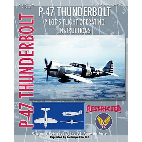 P-47 Thunderbolt Pilot's Flight Operating Instructions - Paperback