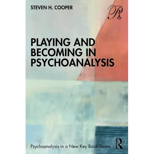 Playing and Becoming in Psychoanalysis - Paperback