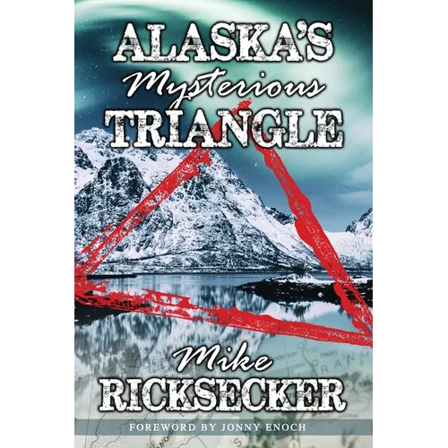 Alaska's Mysterious Triangle - Paperback