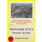 Vatican City Travel Guide: Sightseeing, Hotel, Restaurant & Shopping Highlights - Paperback