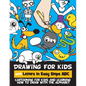 Drawing for Kids with Letters in Easy Steps ABC: Cartooning for Kids and Learning How to Draw with the Alphabet - Paperback