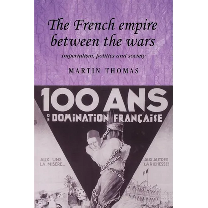 The French Empire Between the Wars: Imperialism, Politics and Society - Paperback