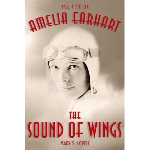 The Sound of Wings: The Life of Amelia Earhart - Paperback