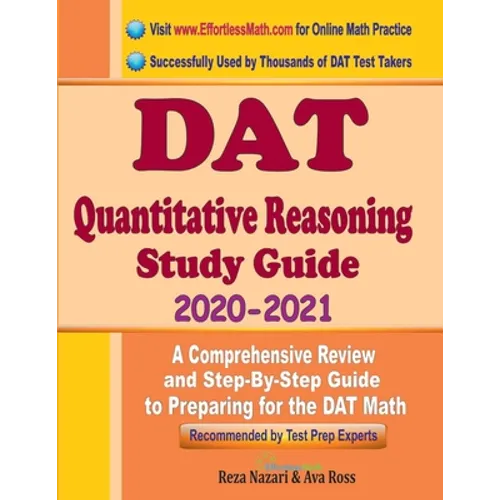 DAT Quantitative Reasoning Study Guide 2020 - 2021: A Comprehensive Review and Step-By-Step Guide to Preparing for the DAT Quantitative Reasoning - Paperback