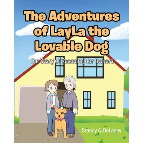 The Adventures of LayLa the Lovable Dog: The Story of Rescuing Her Owners - Paperback