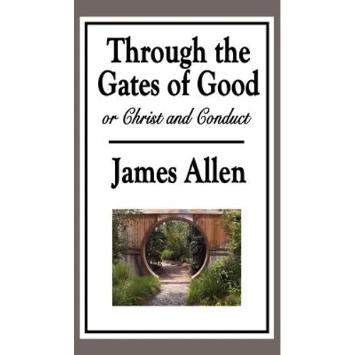 Through the Gates of Good, or Christ and Conduct - Hardcover