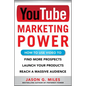 YouTube Marketing Power: How to Use Video to Find More Prospects, Launch Your Products, and Reach a Massive Audience - Paperback