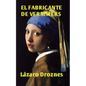 El Fabricante de Vermeers: La increíble historia de Hans van Meegeren, el falsificador de Vermeers - Paperback