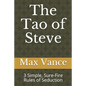 The Tao of Steve: 3 Simple, Sure-Fire Rules of Seduction - Paperback