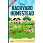 The Backyard Homestead 2022-2023: Step-By-Step Guide to Start Your Own Self Sufficient Mini Farm on Just a Quarter Acre With the Most Up-To-Date Infor - Paperback