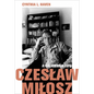 Czeslaw Milosz: A California Life - Hardcover