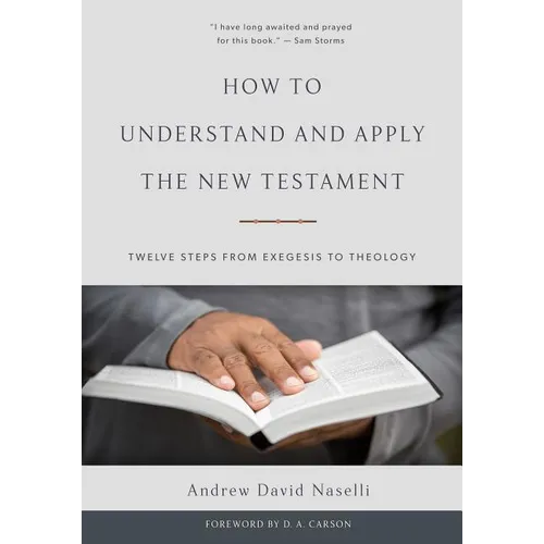 How to Understand and Apply the New Testament: Twelve Steps from Exegesis to Theology - Hardcover