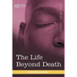 The Life Beyond Death - Hardcover