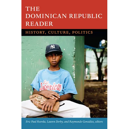 The Dominican Republic Reader: History, Culture, Politics - Paperback