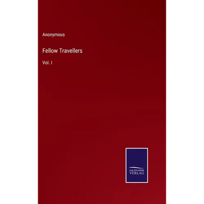 Fellow Travellers: Vol. I - Hardcover