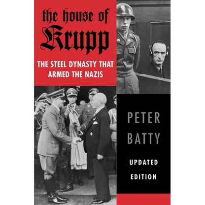 The House of Krupp: The Steel Dynasty That Armed the Nazis - Paperback