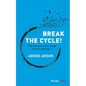 Break the Cycle!: How managers block change without realizing it - Paperback