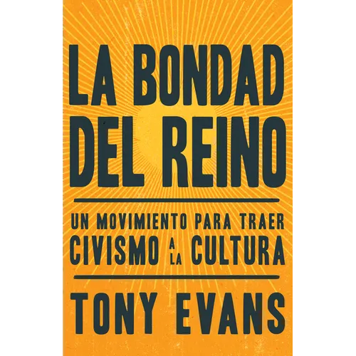 La Bondad del Reino: Un Movimiento Para Traer Civismo a la Cultura - Paperback