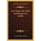 Free Trade, The Tariff And Reciprocity (1920) - Paperback