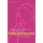 Healing Fibromyalgia: Why everything hurts and how to feel well again - Paperback