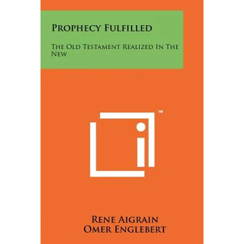 Prophecy Fulfilled: The Old Testament Realized in the New - Paperback