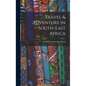Travel & Adventure in South-East Africa - Hardcover