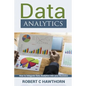 Data Analytics: An Introduction and Explanation into Predictive Analysis (How to Integrate Analytics into Your Business) - Paperback