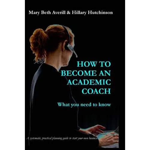 How to become an academic coach: What you need to know - Paperback