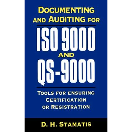 Documenting and Auditing for ISO 9000 and QS-9000: Tools for Ensuring Certification or Registration - Hardcover