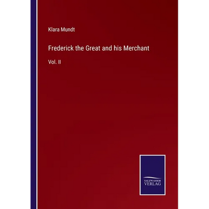 Frederick the Great and his Merchant: Vol. II - Paperback
